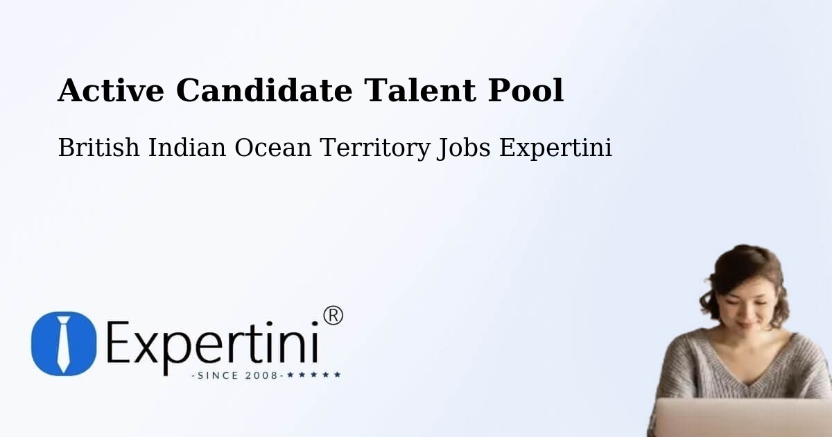 Active Candidate Talent Pool – British Indian Ocean Territory - British Indian Ocean Territory Jobs Expertini