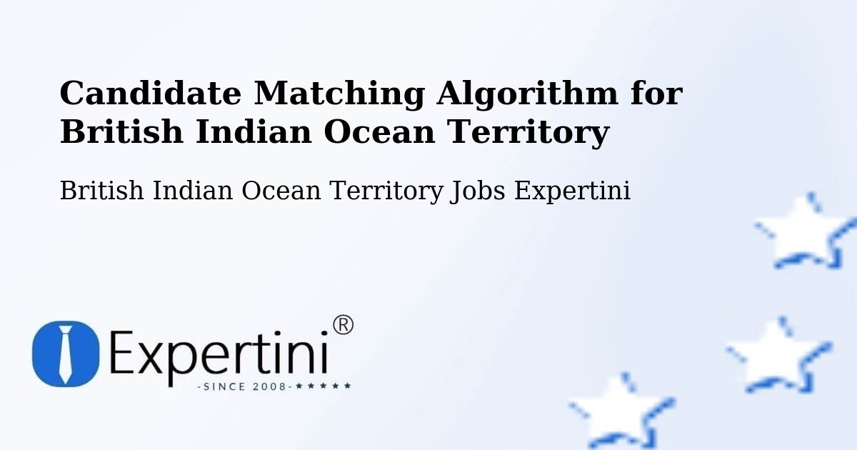 Candidate Matching Algorithm Overview – British Indian Ocean Territory - British Indian Ocean Territory Jobs Expertini