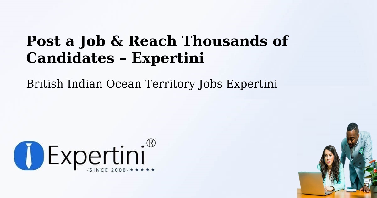 Post a Job in British Indian Ocean Territory – Hire the Right Talent - British Indian Ocean Territory Jobs Expertini