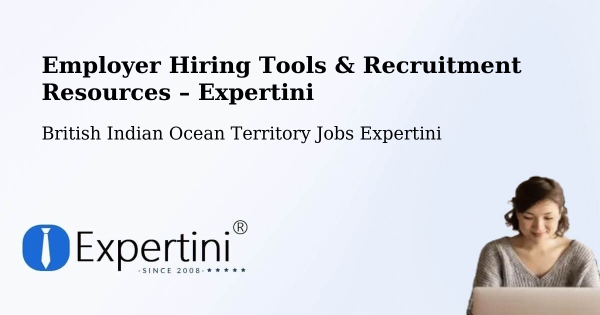 Employer Hiring Tools & Recruitment Resources – British Indian Ocean Territory - British Indian Ocean Territory Jobs Expertini
