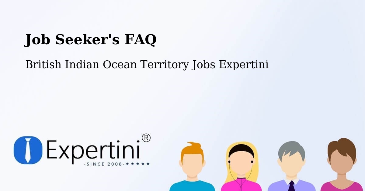 Job Seeker FAQ – British Indian Ocean Territory - British Indian Ocean Territory Jobs Expertini