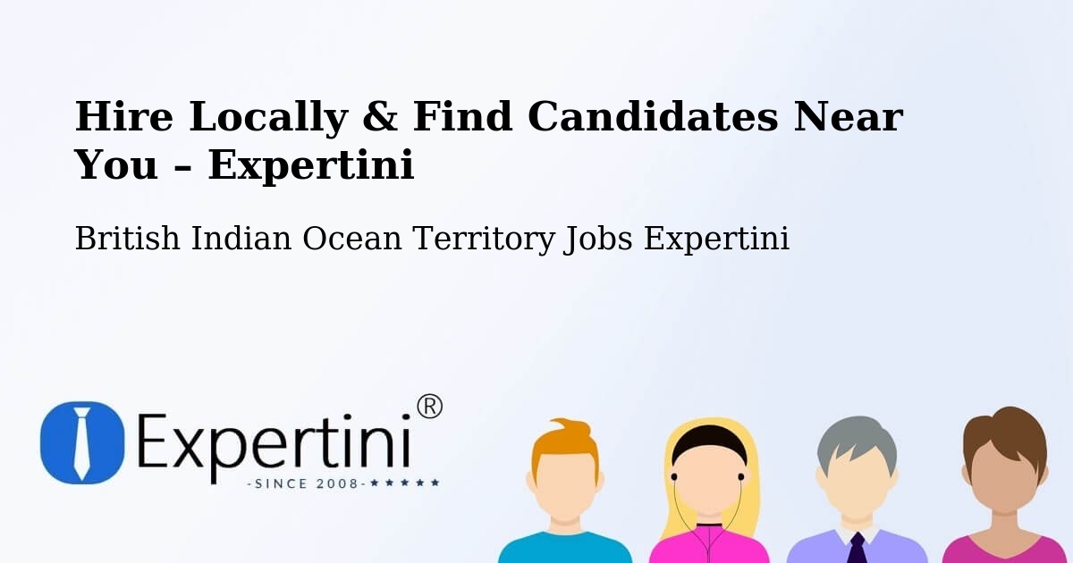 Hire Locally in British Indian Ocean Territory – Find Qualified Candidates Near You - British Indian Ocean Territory Jobs Expertini