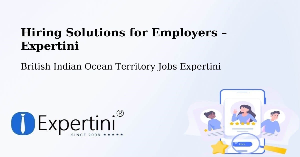 Hiring Solutions for Employers in British Indian Ocean Territory - British Indian Ocean Territory Jobs Expertini