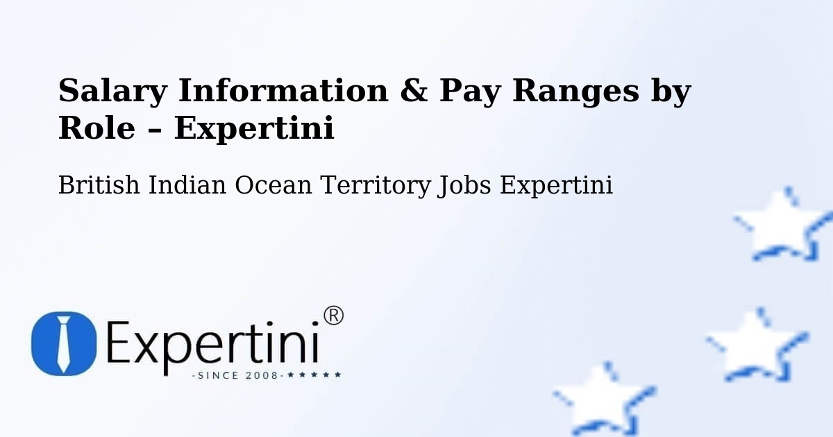 Salary Information & Pay Ranges – British Indian Ocean Territory - British Indian Ocean Territory Jobs Expertini
